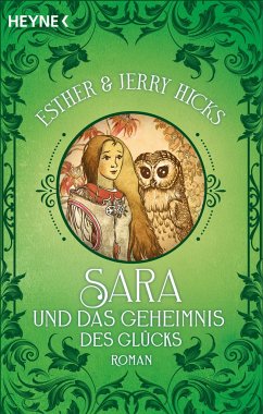 Sara und das Geheimnis des Glücks / Sara-Trilogie Bd.3 - Hicks, Esther & Jerry