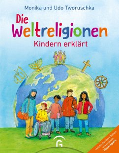 Die Weltreligionen - Kindern erklärt - Tworuschka, Monika;Tworuschka, Udo
