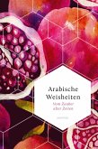 Arabische Weisheiten. Vom Zauber alter Zeiten / Weisheit der Welt Bd.21