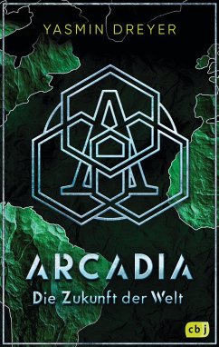 Die Zukunft der Welt / Arcadia Bd.2 - Dreyer, Yasmin