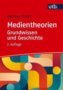 Medientheorien: Grundwissen und Geschichte - Ströhl, Andreas