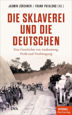 Die Sklaverei und die Deutschen - Lörchner, Jasmin; Patalong, Frank