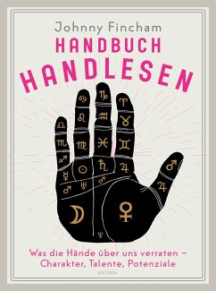 Handbuch Handlesen. Was die Hände über uns verraten. Charakter, Talente, Potenziale - Fincham, Johnny