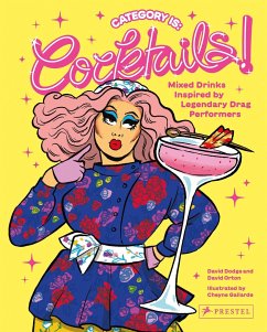 Category Is: Cocktails! - Mixed Drinks Inspired By Legendary Drag Performers - Dodge, David;Orton, David