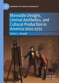 Moveable Designs, Liminal Aesthetics, and Cultural Production in America since 1772 - Brandt, Stefan L.