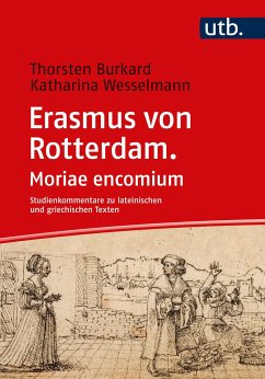 Erasmus von Rotterdam. Moriae encomium - Burkard, Thorsten;Wesselmann, Katharina