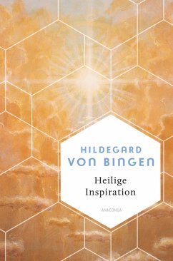 Heilige Inspiration - Die wichtigsten Texte der großen Mystikerin und Kirchenlehrerin / Weisheit der Welt Bd.23 - Hildegard von Bingen