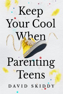 Keep Cool When Parenting Teens - Skiddy, David