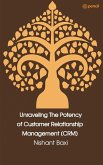 Unraveling The Potency of Customer Relationship Management (CRM)