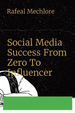 Social Media Success From Zero To Influencer - Mechlore, Rafeal