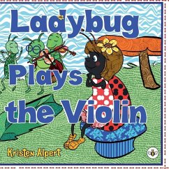 Ladybug Plays the Violin - Alpert, Kristen