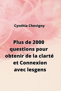 Plus de 2000 questions pour obtenir de la clarté et Connexion avec les gens - Chevigny, Cynthia