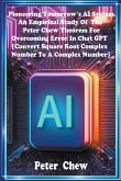 Pioneering Tomorrow's AI System . An Empirical Study Of The Peter Chew Theorem For Overcoming Error In Chat GPT [Convert Square Root Complex Number To A Complex Number]