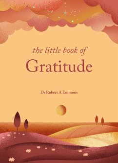 The Little Book of Gratitude - PhD, Dr Dr Robert A Emmons A, PhD