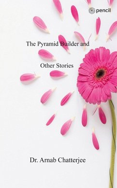 The Pyramid Builder and Other Stories - Chatterjee, Arnab