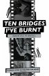Ten Bridges I've Burnt - Bild 1