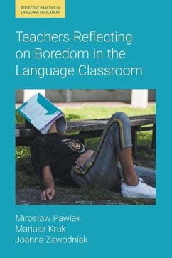 Teachers Reflecting on Boredom in the Language Classroom - Kruk, Mariusz; Pawlak, Miroslaw; Zawodniak, Joanna