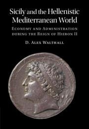 Sicily and the Hellenistic Mediterranean World - Walthall, D Alex