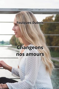 Changeons nos amours - Dubois, Foulques