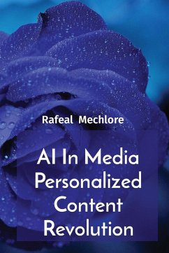AI In Media Personalized Content Revolution - Mechlore, Rafeal