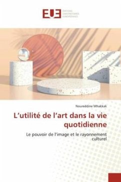 L¿utilité de l¿art dans la vie quotidienne - Mhakkak, Noureddine