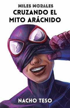 Miles Morales. Cruzando el mito arácnido - Teso, Nacho