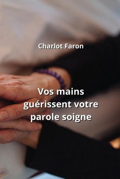 Vos mains guérissent votre parole soigne - Faron, Charlot