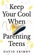 Keep Cool When Parenting Teens - Bild 1
