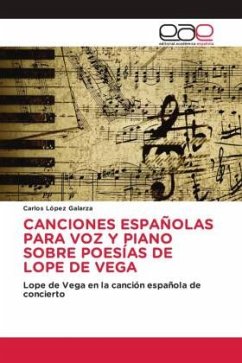 CANCIONES ESPAÑOLAS PARA VOZ Y PIANO SOBRE POESÍAS DE LOPE DE VEGA - López Galarza, Carlos