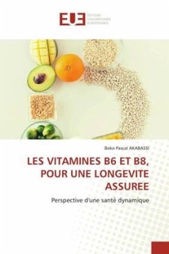 LES VITAMINES B6 ET B8, POUR UNE LONGEVITE ASSUREE - AKABASSI, BOKO PASCAL