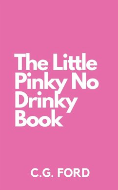 The Little Pinky No Drinky Book - Ford, C. G.