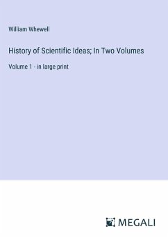 History of Scientific Ideas; In Two Volumes - Whewell, William