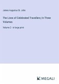 The Lives of Celebrated Travellers; In Three Volumes