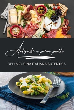 Cover Antipasti e primi piatti della cucina italiana autentica