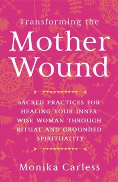 Transforming the Mother Wound - Carless, Monika