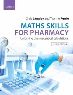 Maths Skills for Pharmacy - Langley, Chris (Professor of Pharmacy Law and Practice, Professor of; Perrie, Yvonne (Professor in Drug Delivery, Professor in Drug Delive