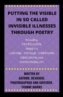 Putting The Visible in So Called Invisible Illnesses Through Poetry - Marrs, Yvonne