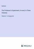 The Professor's Experiment; A novel, In Three Volumes