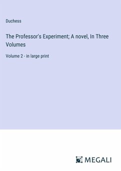 The Professor's Experiment; A novel, In Three Volumes - Duchess