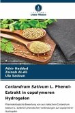 Coriandrum Sativum L. Phenol-Extrakt in copolymeren Hydrogelen