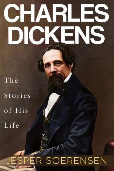 Charles Dickens -- The Stories of His Life Charles Dickens -- The Stories of His Life