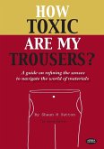 How Toxic Are My Trousers? and a Guide on Refining the Senses to Navigate the World of Materials