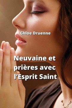 Neuvaine et prières avec l'Esprit Saint - Druenne, Chloe