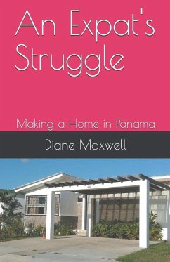 An Expat's Struggle - Making a Home in Panama - Maxwell, Diane