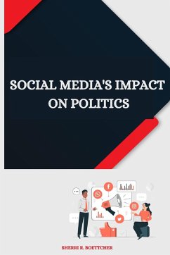 Social Media's Impact on Politics - R. Boettcher, Sherri