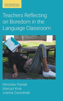 Teachers Reflecting on Boredom in the Language Classroom - Pawlak, Miros¿aw; Kruk, Mariusz; Zawodniak, Johanna