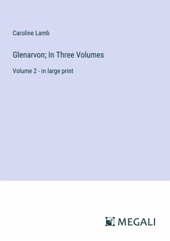 Glenarvon; In Three Volumes - Lamb, Caroline