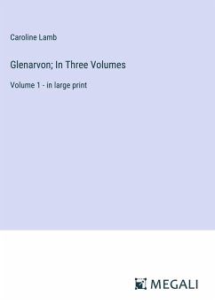 Glenarvon; In Three Volumes - Lamb, Caroline