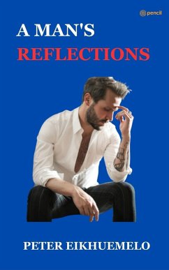 A MAN'S REFLECTION - Eikhuemelo, Peter