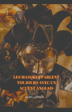 Les masques parlent toujours avec un accent anglais - Longa, Alba